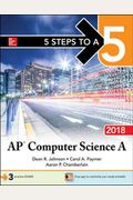 5 Steps to a 5: AP Computer Science A 2018 (5 Steps to a 5 on the Advanced Placement Examinations)