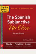 Practice Makes Perfect: The Spanish Subjunctive Up Close, Second Edition