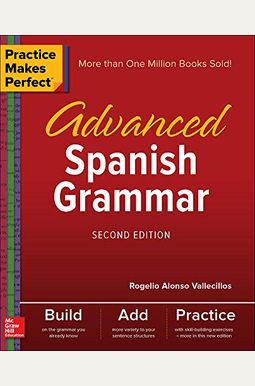 Practice Makes Perfect: Advanced Spanish Grammar, Second Edition Practice Makes Perfect: Advanced Spanish Grammar, Second Edition
