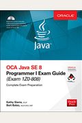 Oca Java Se 8 Programmer I Exam Guide (Exams 1z0-808) [With Cdrom]