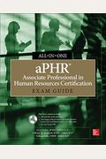 Aphr Associate Professional In Human Resources Certification All-In-One Exam Guide [With Cdrom]