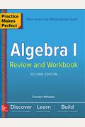 Practice Makes Perfect Algebra I Review And Workbook, Second Edition
