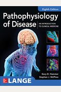 Pathophysiology of Disease: An Introduction to Clinical Medicine 8e