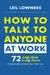 How to Talk to Anyone at Work: 72 Little Tricks for Big Success Communicating on the Job