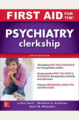 First Aid For The Psychiatry Clerkship, Fifth Edition First Aid For The Psychiatry Clerkship, Fifth Edition