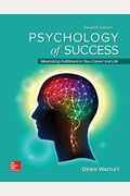 Loose Leaf For Psychology Of Success: Maximizing Fulfillment In Your Career And Life, 7e