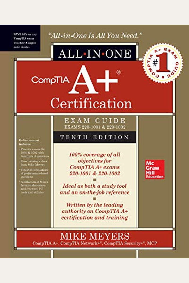 Comptia A+ Certification All-In-One Exam Guide, Tenth Edition (Exams 220-1001 & 220-1002)