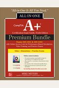 Comptia A+ Certification Premium Bundle: All-In-One Exam Guide, Tenth Edition With Online Access Code For Performance-Based Simulations, Video Trainin