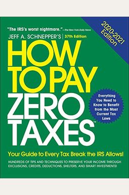 How To Pay Zero Taxes: Your Guide To Every Tax Break The Irs Allows How To Pay Zero Taxes: Your Guide To Every Tax Break The Irs Allows