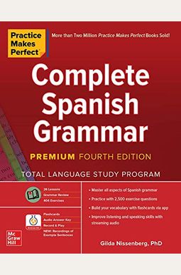 Practice Makes Perfect: Complete Spanish Grammar, Premium Fourth Edition Practice Makes Perfect: Complete Spanish Grammar, Premium Fourth Edition