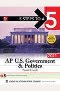 5 Steps To A 5: Ap U.s. Government & Politics 2021