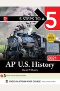 5 Steps To A 5: Ap U.s. History 2021