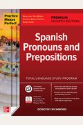 Practice Makes Perfect: Spanish Pronouns And Prepositions, Premium Fourth Edition