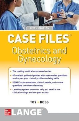 Case Files Obstetrics And Gynecology, Sixth Edition Case Files Obstetrics And Gynecology, Sixth Edition
