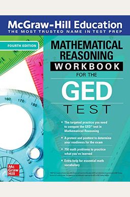 Mcgraw-Hill Education Mathematical Reasoning Workbook For The Ged Test, Fourth Edition Mcgraw-Hill Education Mathematical Reasoning Workbook For The Ged Test, Fourth Edition