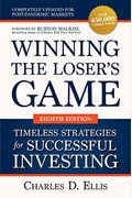 Winning The Loser's Game: Timeless Strategies For Successful Investing, Eighth Edition