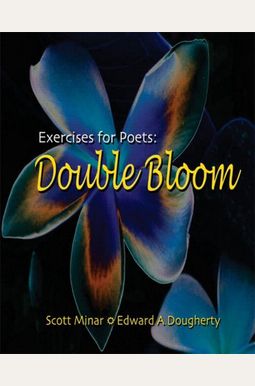 Exercises for Poets: Double Bloom Workbook Exercises for Poets: Double Bloom Workbook