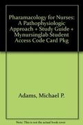 Pharamacology for Nurses: A Pathophysiologic Approach + Study Guide + Mynursinglab Student Access Code Card Pkg