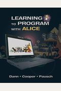Learning To Program With Alice [With Cdrom]