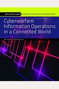 Cyberwarfare: Information Operations In A Connected World