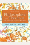 Philosophies And Theories For Advanced Nursing Practice