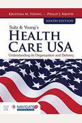 Sultz & Young's Health Care Usa: Understanding Its Organization And Delivery: Understanding Its Organization And Delivery [With Access Code]