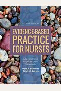 Evidence-Based Practice for Nurses: Appraisal and Application of Research: Appraisal and Application of Research
