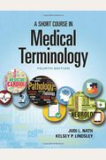 A Short Course In Medical Terminology [With Access Code]