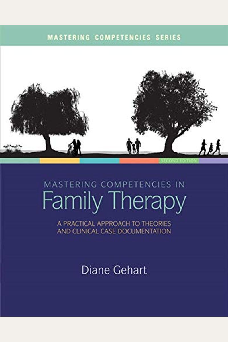 Mastering Competencies in Family Therapy: A Practical Approach to Theory and Clinical Case Documentation