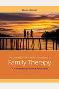 Theory And Treatment Planning In Family Therapy: A Competency-Based Approach