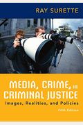 Media, Crime, And Criminal Justice: Images, Realities, And Policies