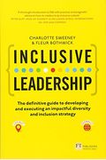 Inclusive Leadership: The Definitive Guide To Developing And Executing An Impactful Diversity And Inclusion Strategy: - Locally And Globally