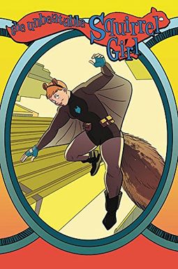 The Unbeatable Squirrel Girl Vol. 6: Who Run The World? Squirrels