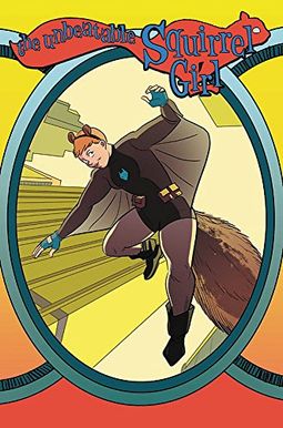 The Unbeatable Squirrel Girl Vol. 6: Who Run The World? Squirrels The Unbeatable Squirrel Girl Vol. 6: Who Run The World? Squirrels