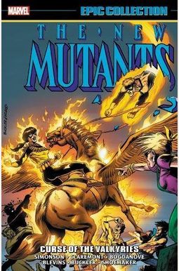 New Mutants Epic Collection: Curse Of The Valkyries New Mutants Epic Collection: Curse Of The Valkyries