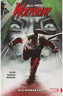 All-New Wolverine Vol. 6: Old Woman Laura All-New Wolverine Vol. 6: Old Woman Laura