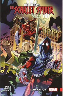 Ben Reilly: Scarlet Spider Vol. 4: Damnation Ben Reilly: Scarlet Spider Vol. 4: Damnation