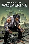 Death Of Wolverine: The Complete Collection