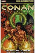 Conan Chronicles Epic Collection Vol. 2: The Heart Of Yag-Kosha