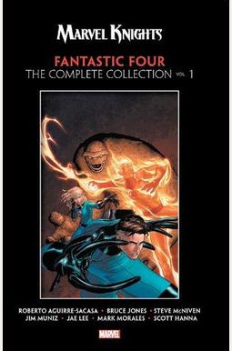 Marvel Knights Fantastic Four By Aguirre-Sacasa, Mcniven & Muniz: The Complete Collection Vol. 1 Marvel Knights Fantastic Four By Aguirre-Sacasa, Mcniven & Muniz: The Complete Collection Vol. 1