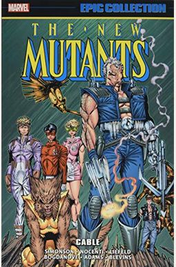 New Mutants Epic Collection: Cable New Mutants Epic Collection: Cable
