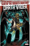 Star Wars: Darth Vader By Greg Pak Vol. 3: War Of The Bounty Hunters