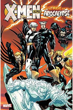 X-Men: Age Of Apocalypse Vol. 1: Alpha X-Men: Age Of Apocalypse Vol. 1: Alpha
