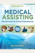 Medical Assisting: Administrative And Clinical Competencies