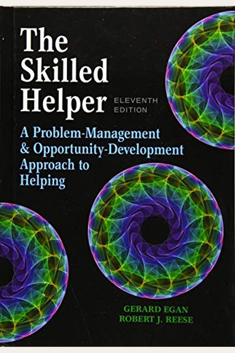 The Skilled Helper: A Problem-Management And Opportunity-Development Approach To Helping