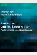 Introduction To Applied Linear Algebra: Vectors, Matrices, And Least Squares