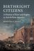Birthright Citizens: A History of Race and Rights in Antebellum America