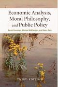 Economic Analysis, Moral Philosophy, And Public Policy
