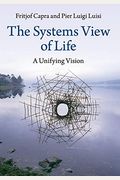 The Systems View Of Life: A Unifying Vision