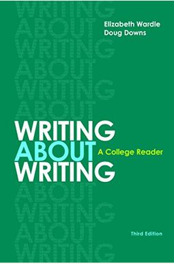 Writing About Writing: A College Reader Writing About Writing: A College Reader